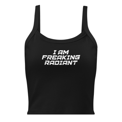 "I Am Freaking Radiant" printed on a solid black blend women's micro-rib tanktop laying on a flat surface