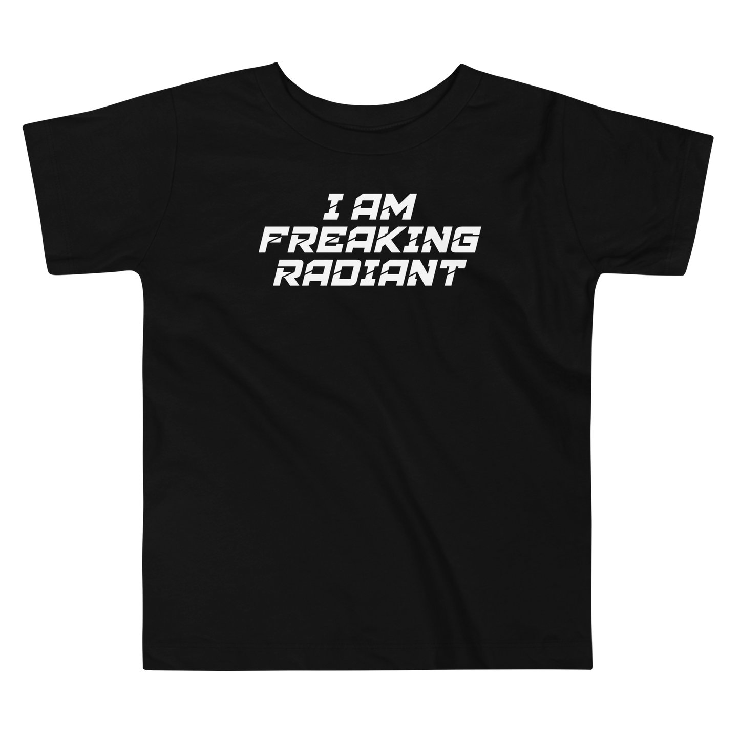 "I Am Freaking Radiant" printed on a black toddler short sleeve tee laying on a flat surface