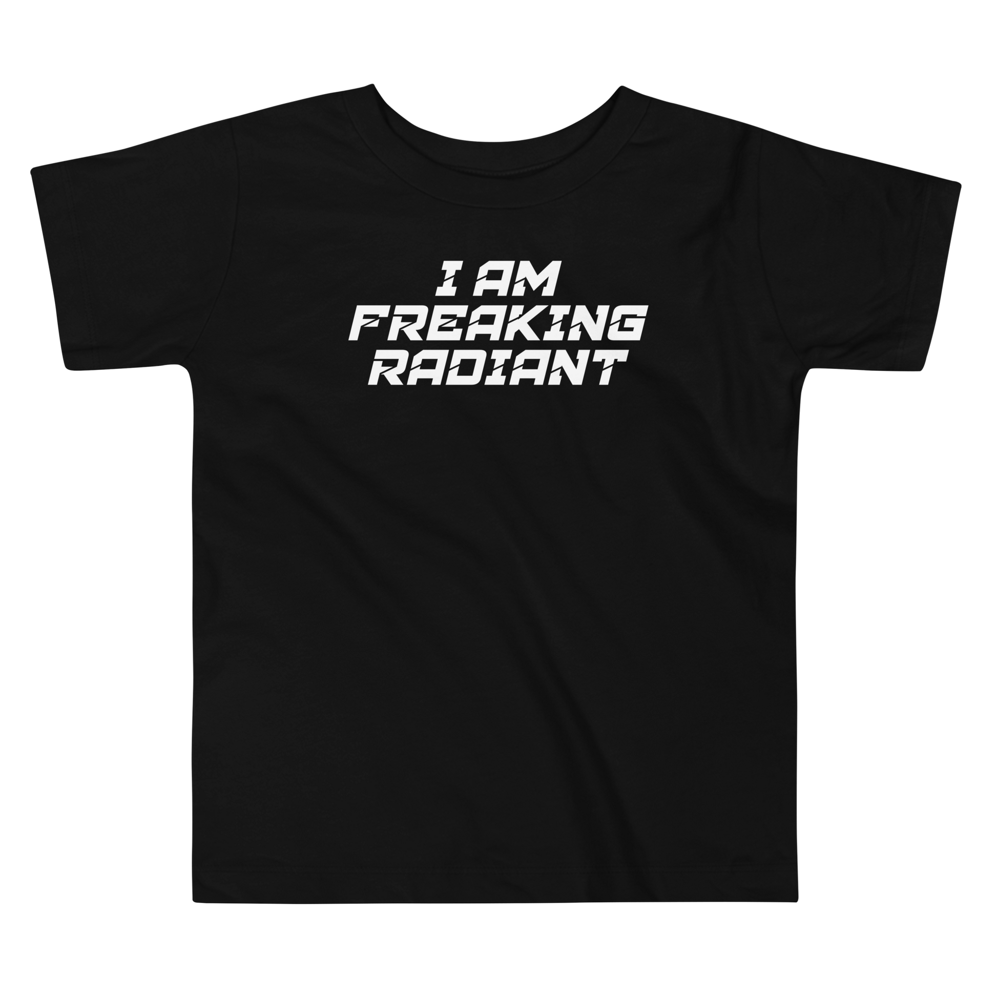 "I Am Freaking Radiant" printed on a black toddler short sleeve tee laying on a flat surface