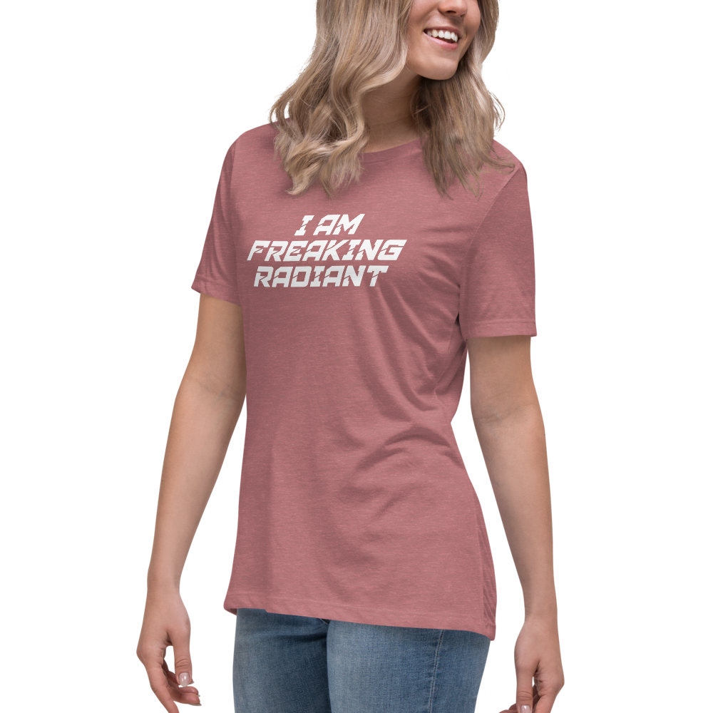 "I Am Freaking Radiant" printed on a heather mauve women's relaxed t-shirt worn by a female