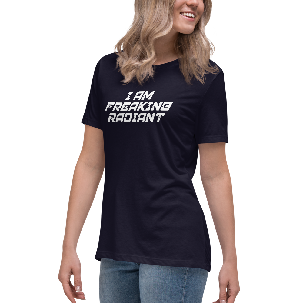 "I Am Freaking Radiant" printed on a navy women's relaxed t-shirt worn by a female