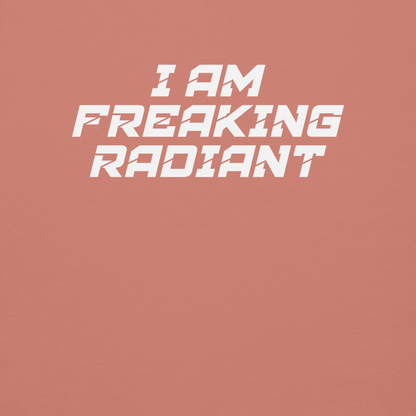 "I Am Freaking Radiant" printed on a dusty rose background