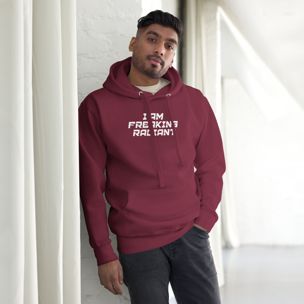 "I Am Freaking Radiant" printed on a maroon unisex hoodie worn by a male
