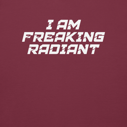 "I Am Freaking Radiant" printed on a maroon background