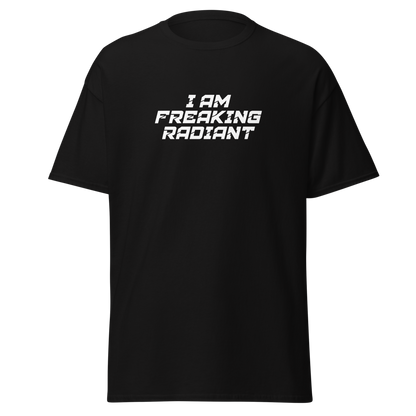 "I Am Freaking Radiant" printed on a black on an invisible body