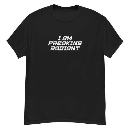 "I Am Freaking Radiant" printed on a black unisex classic tee laying on a flat surface