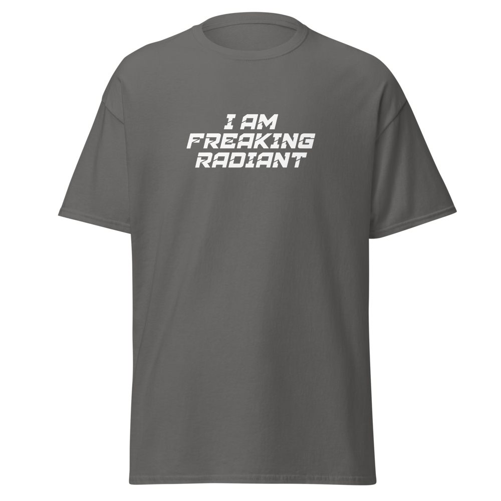 "I Am Freaking Radiant" printed on a charcoal on an invisible body