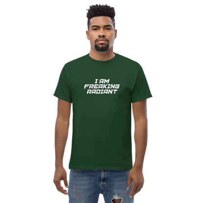 "I Am Freaking Radiant" printed on a forest green unisex classic tee worn by a male