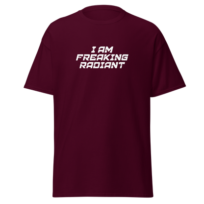 "I Am Freaking Radiant" printed on a maroon on an invisible body