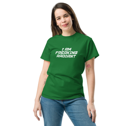 "I Am Freaking Radiant" printed on a turf green unisex classic tee worn by a female
