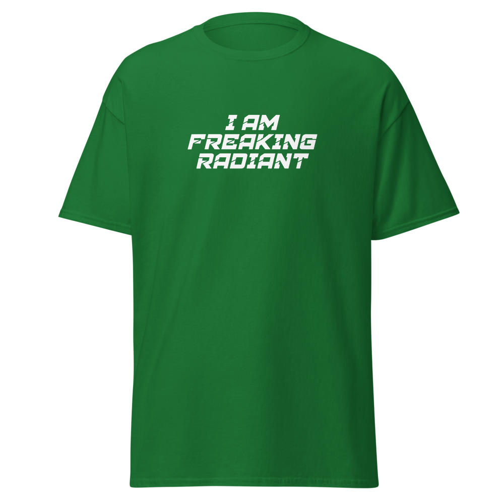 "I Am Freaking Radiant" printed on a turf green on an invisible body