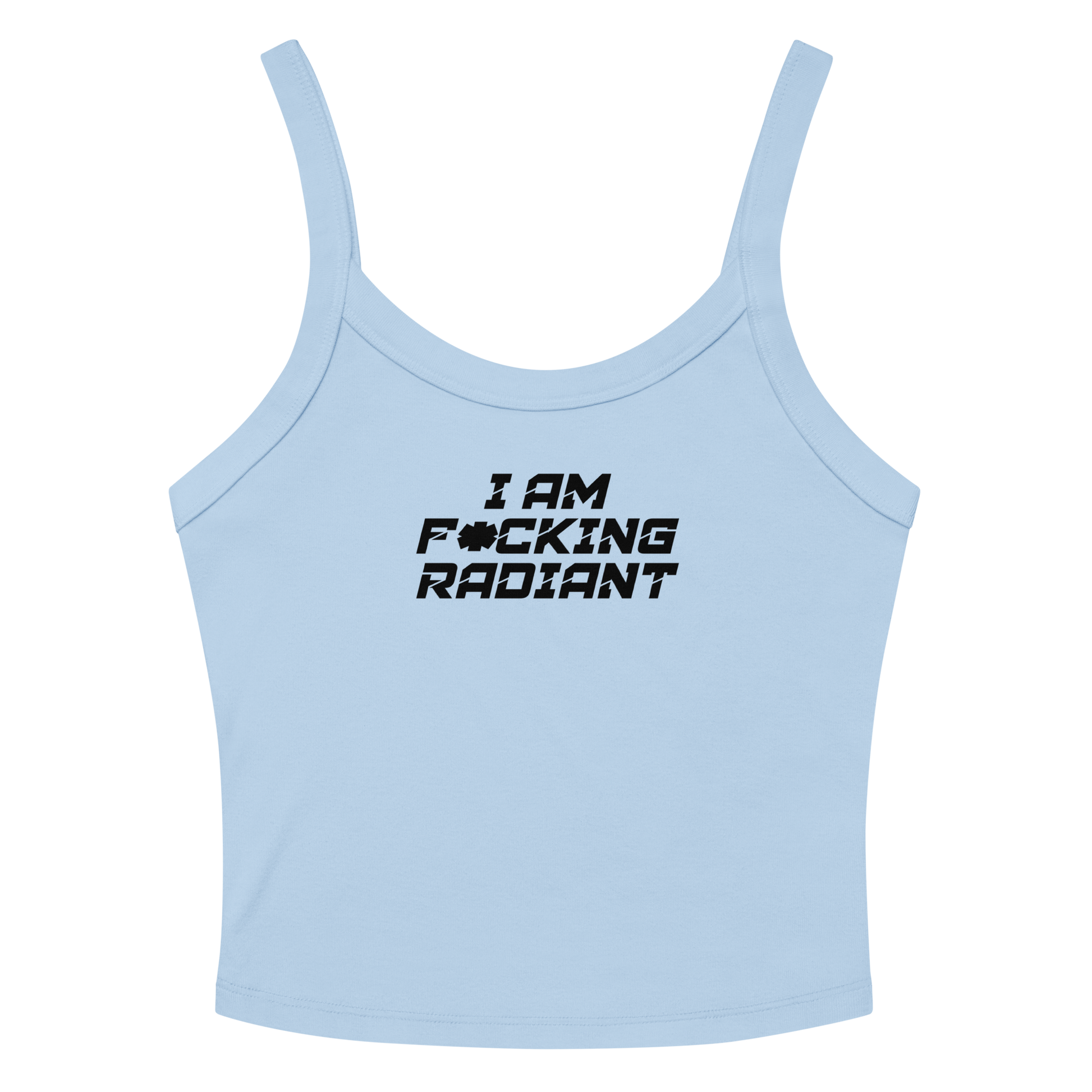 "I Am F*cking Radiant" printed on a solid baby blue blend women's micro-rib tanktop laying on a flat surface amongst sunglasses and shorts