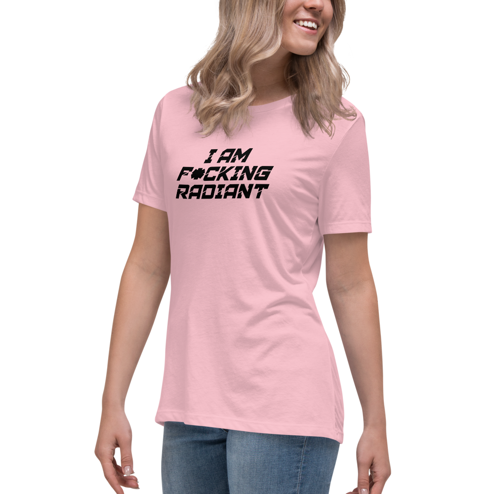 "I Am F*cking Radiant" printed on a pink women's relaxed t-shirt worn by a female