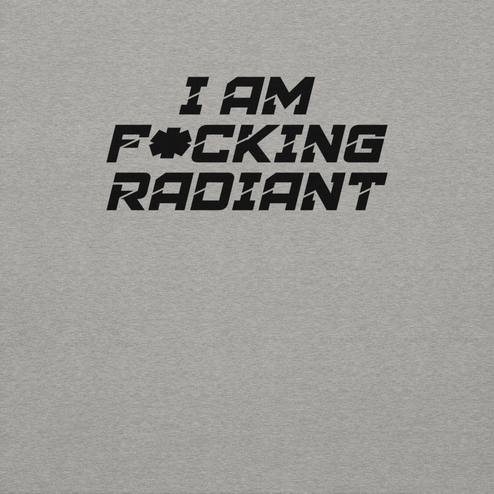 "I Am F*cking Radiant" printed on a carbon grey background