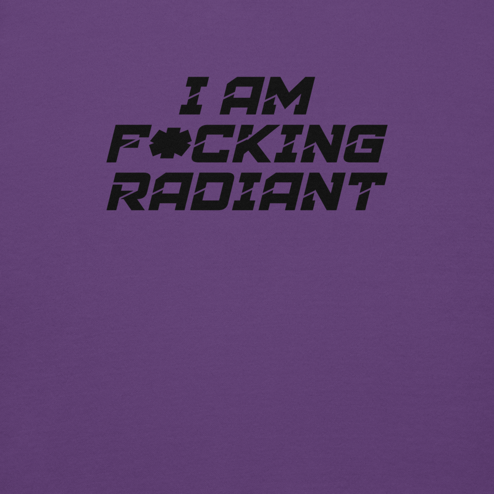 "I Am F*cking Radiant" printed on a purple background