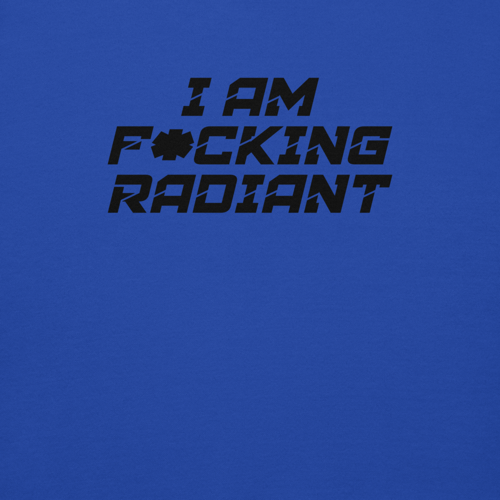 "I Am F*cking Radiant" printed on a team royal background