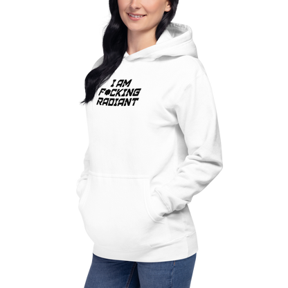 "I Am F*cking Radiant" printed on a white unisex hoodie worn by a female