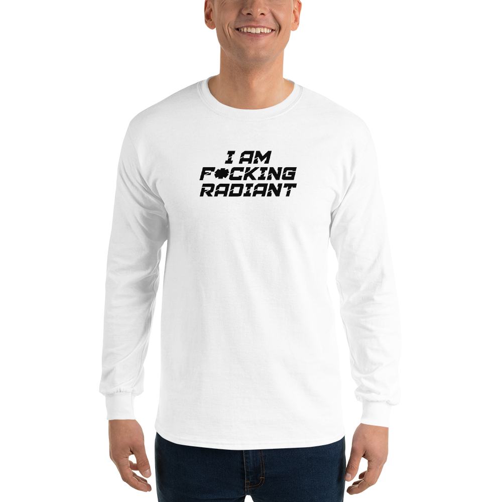 "I Am F*cking Radiant" printed on a white men's long sleeve shirt worn by a male