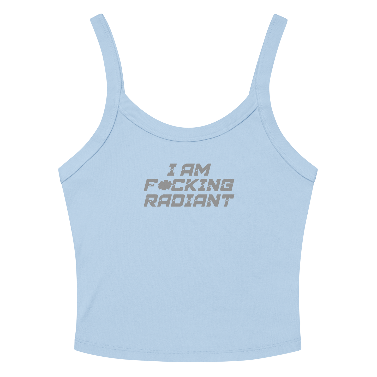"I Am F*cking Radiant" printed on a solid baby blue blend women's micro-rib tanktop laying on a flat surface amongst sunglasses and shorts