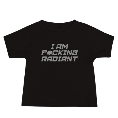 "I Am F*cking Radiant" printed on a black baby jersey short sleeve tee laying on a flat surface
