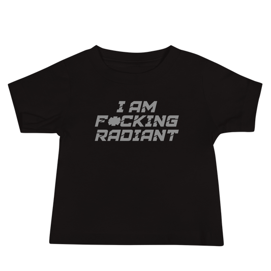 "I Am F*cking Radiant" printed on a black baby jersey short sleeve tee laying on a flat surface
