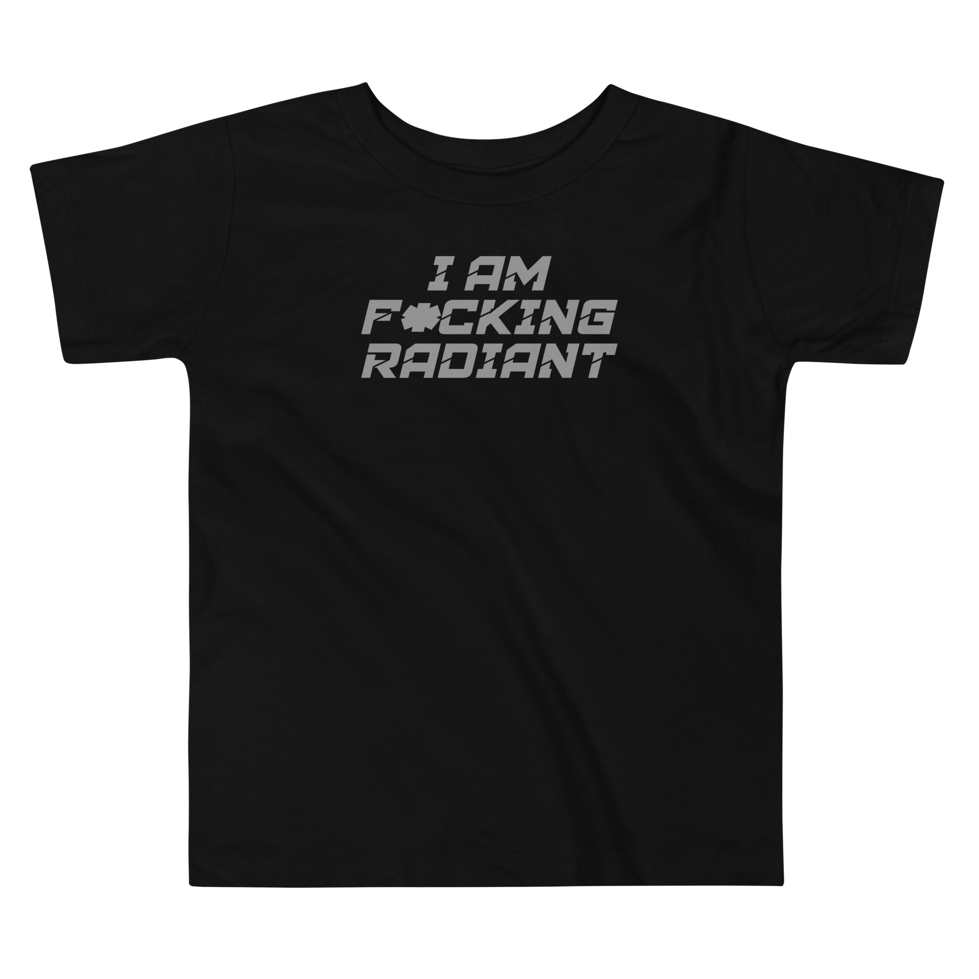 "I Am F*cking Radiant" printed on a black toddler short sleeve tee laying on a flat surface