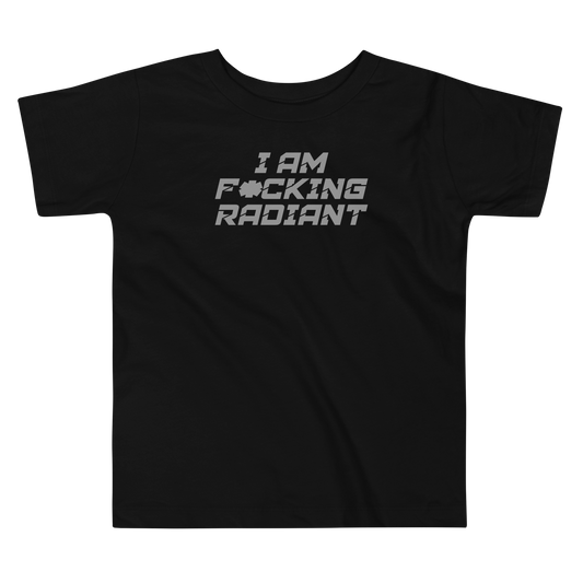 "I Am F*cking Radiant" printed on a black toddler short sleeve tee laying on a flat surface