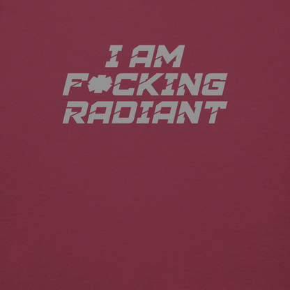 "I Am F*cking Radiant" printed on a maroon background