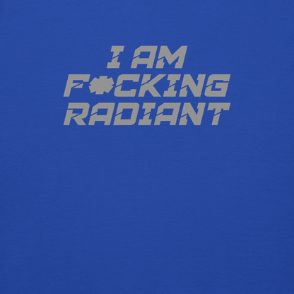 "I Am F*cking Radiant" printed on a team royal background