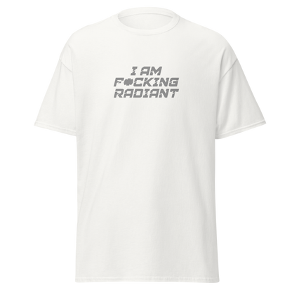 "I Am F*cking Radiant" printed on a white on an invisible body
