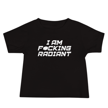 "I Am F*cking Radiant" printed on a black baby jersey short sleeve tee laying on a flat surface