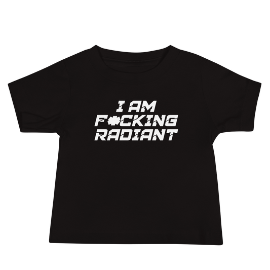 "I Am F*cking Radiant" printed on a black baby jersey short sleeve tee laying on a flat surface