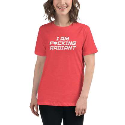 "I Am F*cking Radiant" printed on a heather red women's relaxed t-shirt worn by a female