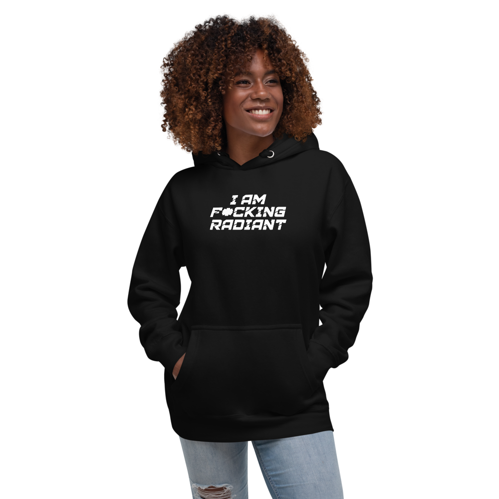 "I Am F*cking Radiant" printed on a black unisex hoodie worn by a female