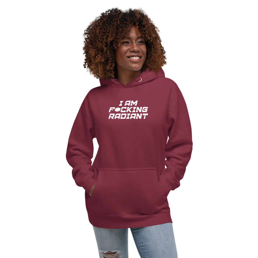 "I Am F*cking Radiant" printed on a maroon unisex hoodie worn by a female