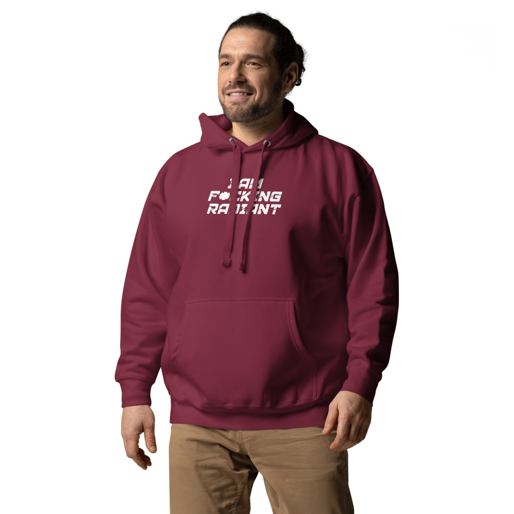 "I Am F*cking Radiant" printed on a maroon unisex hoodie worn by a male