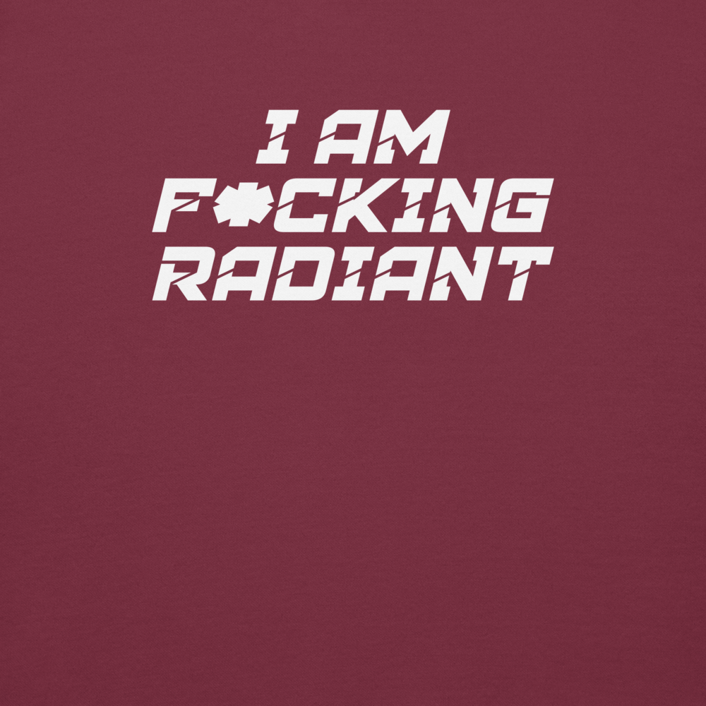"I Am F*cking Radiant" printed on a maroon background