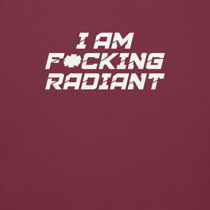 "I Am F*cking Radiant" printed on a maroon background