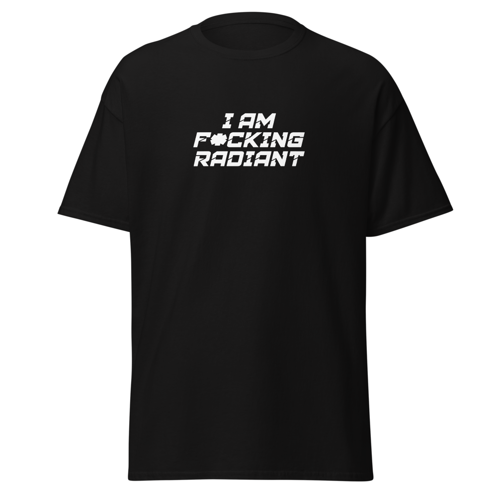 "I Am F*cking Radiant" printed on a black on an invisible body