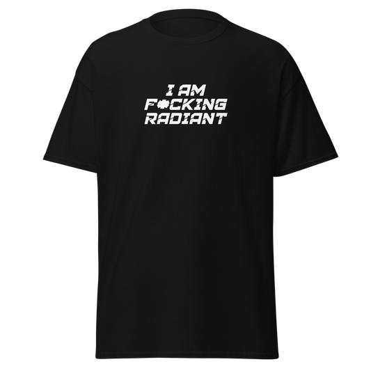 "I Am F*cking Radiant" printed on a black unisex classic tee laying on a flat surface