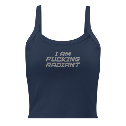 "I Am Fucking Radiant" printed on a solid navy blend women's micro-rib tanktop laying on a flat surface