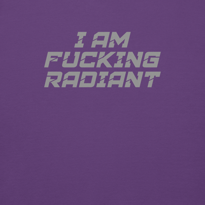 "I Am Fucking Radiant" printed on a purple background