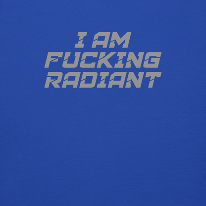 "I Am Fucking Radiant" printed on a team royal background