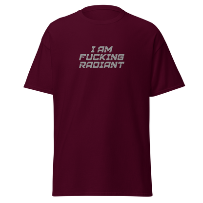 "I Am Fucking Radiant" printed on a maroon on an invisible body