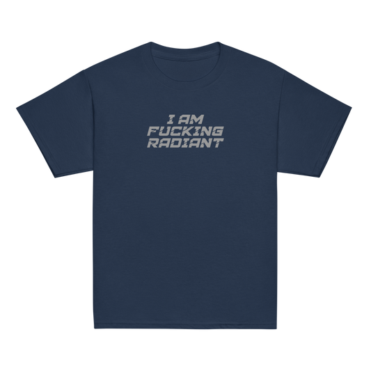 "I Am Fucking Radiant" printed on a navy youth classic tee laying on a flat surface