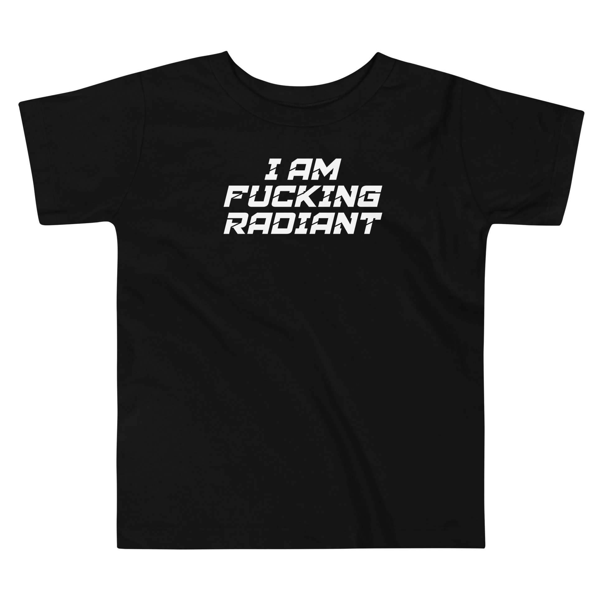 "I Am Fucking Radiant" printed on a black toddler short sleeve tee laying on a flat surface