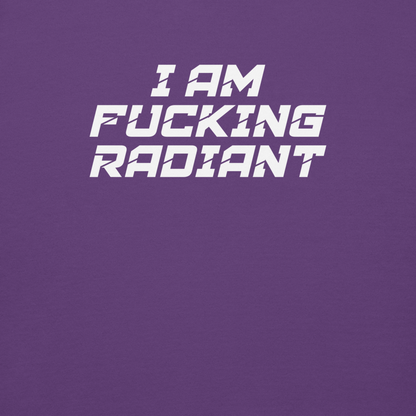"I Am Fucking Radiant" printed on a purple background