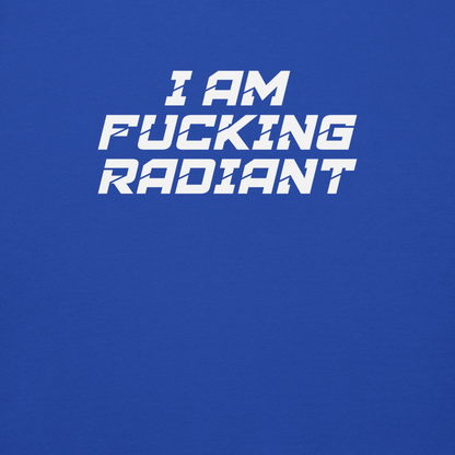 "I Am Fucking Radiant" printed on a team royal background