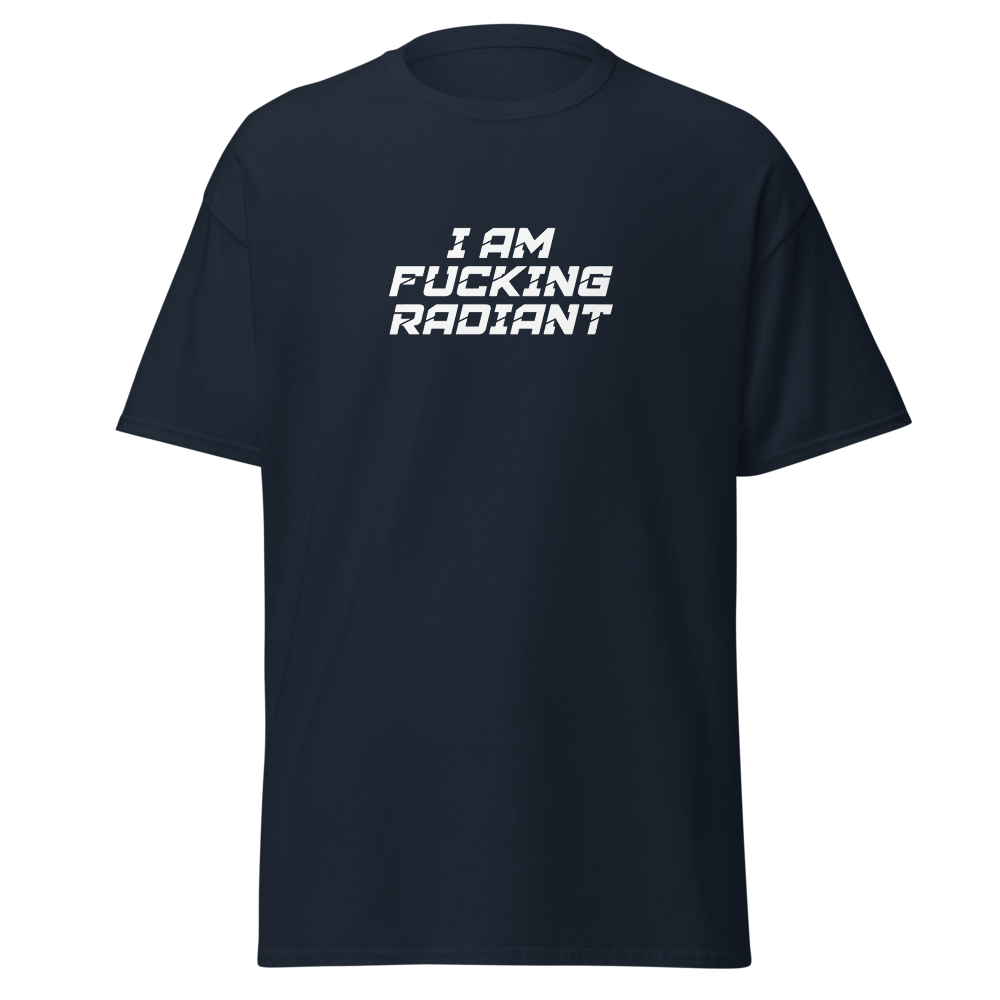 "I Am Fucking Radiant" printed on a navy on an invisible body