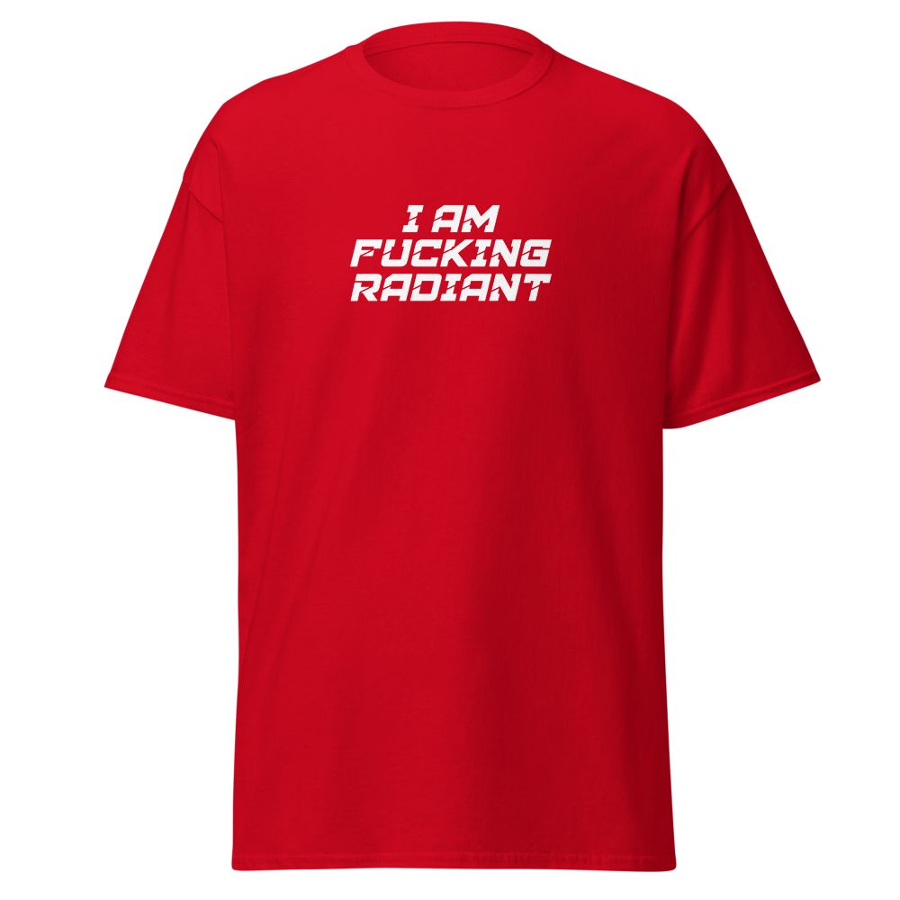 "I Am Fucking Radiant" printed on a red on an invisible body